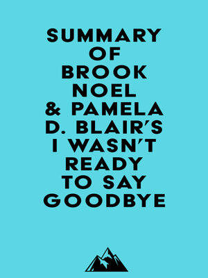 cover image of Summary of Brook Noel & Pamela D. Blair's I Wasn't Ready to Say Goodbye